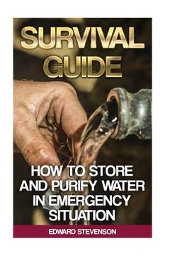 portada Survival Guide: How to Store and Purify Water in Emergency Situation: (Prepping, Prepper's Guide) 