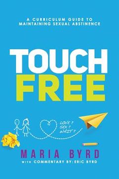 portada Touch Free: A Curriculum Guide to Maintaining Sexual Abstinence (en Inglés)