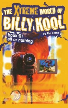 portada The Xtreme World of Billy Kool Book 1: All or Nothing (en Inglés)
