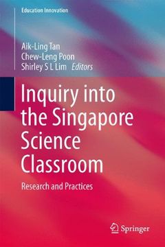 portada Inquiry Into the Singapore Science Classroom: Research and Practices (Education Innovation Series)