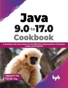portada Java 9.0 to 17.0 Cookbook: A Roadmap with Instructions for the Effective Implementation of Features, Codes, and Programs