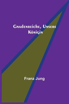 portada Gnadenreiche, unsere Königin (in German)