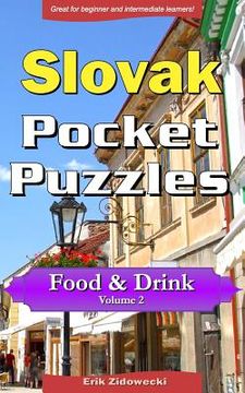 portada Slovak Pocket Puzzles - Food & Drink - Volume 2: A Collection of Puzzles and Quizzes to Aid Your Language Learning