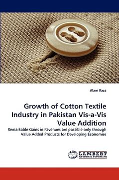 portada growth of cotton textile industry in pakistan vis-a-vis value addition (en Inglés)