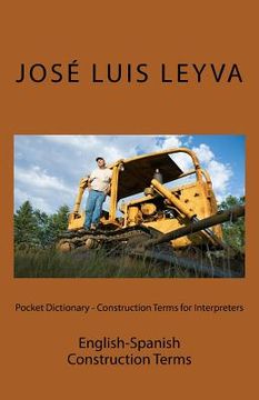 portada Pocket Dictionary - Construction Terms for Interpreters: English-Spanish Construction Terms (en Inglés)