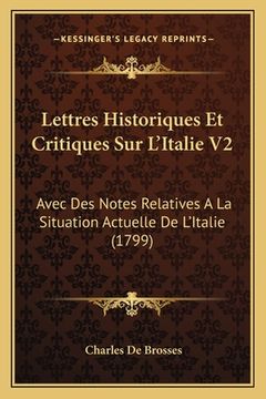 portada Lettres Historiques Et Critiques Sur L'Italie V2: Avec Des Notes Relatives A La Situation Actuelle De L'Italie (1799) (in French)