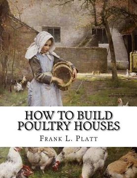 portada How To Build Poultry Houses: Plans and Specifications For Practical Poultry Buildings