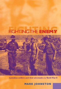 portada Fighting the Enemy: Australian Soldiers and Their Adversaries in World war ii (en Inglés)