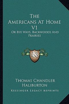 portada the americans at home v1: or bye ways, backwoods and prairies (en Inglés)