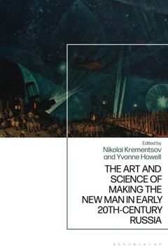 portada Art and Science of Making the new man in Early 20Th-Century Russia, the (in English)