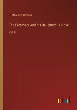 portada The Professor And his Daughters. A Novel: Vol. III (en Inglés)