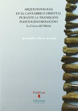 portada Arqueozoología en el cantábrico oriental durante la transición pleistoceno/holoceno: La Cueva del Mirón (Historia) (in Spanish)