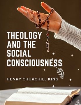 portada Theology And The Social Consciousness: A Study Of The Relations Of The Social Consciousness To Theology (in English)