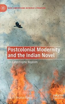 portada Postcolonial Modernity and the Indian Novel: On Catastrophic Realism (en Inglés)
