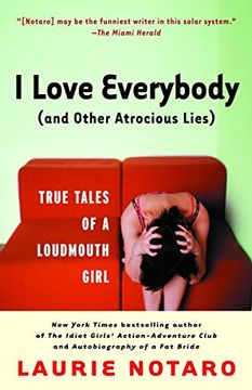 portada I Love Everybody (And Other Atrocious Lies): True Tales of a Loudmouth Girl (in English)