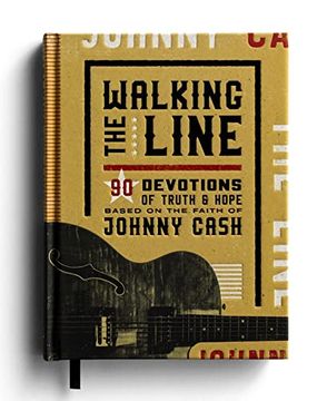 portada Walking the Line: 90 Devotions of Truth and Hope Based on the Faith of Johnny Cash (en Inglés)