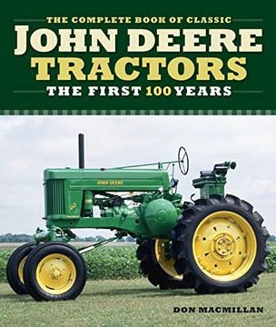 portada The Complete Book of Classic John Deere Tractors: The First 100 Years (Complete Book Series) (in English)