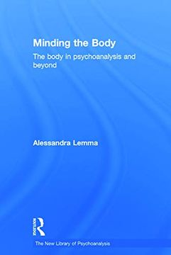portada Minding the Body: The Body in Psychoanalysis and Beyond (The new Library of Psychoanalysis) (in English)