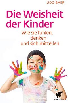 portada Die Weisheit der Kinder: Wie sie Fühlen, Denken und Sich Mitteilen (en Alemán)