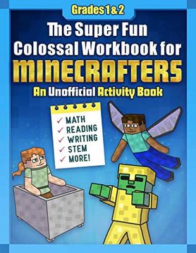 portada The Super fun Colossal Book for Minecrafters - Grades 1 & 2: An Unofficial Activity Book: An Unofficial Activity Book--Math, Reading, Writing, Stem, and More! (en Inglés)