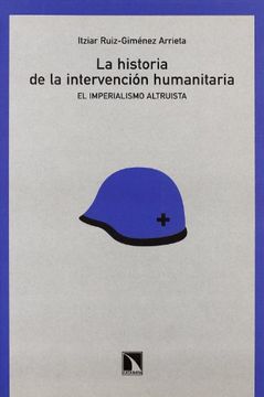 portada La Historia de la Intervencion Humanitaria: El Imperialismo Altru Ista