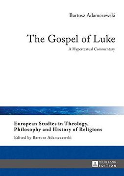 portada The Gospel of Luke: A Hypertextual Commentary (European Studies in Theology, Philosophy and History of Religions)