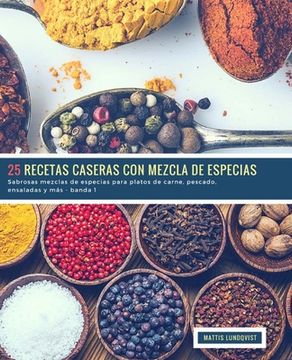 portada 25 Recetas caseras con Mezcla de Especias - banda 1: Sabrosas mezclas de especias para platos de carne, pescado, ensaladas y más