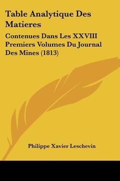 portada Table Analytique Des Matieres: Contenues Dans Les XXVIII Premiers Volumes Du Journal Des Mines (1813) (en Francés)