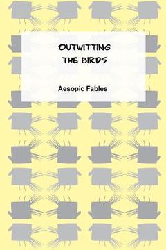 portada Outwitting the Birds: An Aesopic Fable (en Inglés)