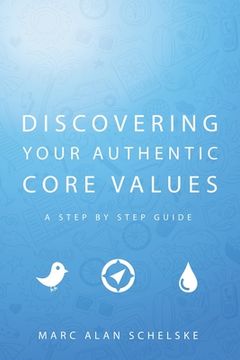 portada Discovering Your Authentic Core Values: A Step-By-Step Guide (en Inglés)