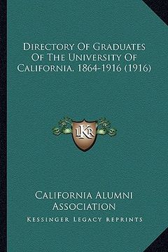 portada directory of graduates of the university of california, 1864-1916 (1916) (en Inglés)
