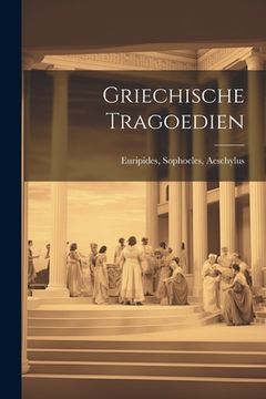 portada Griechische Tragoedien (en Inglés)