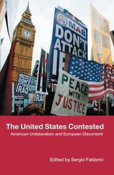 portada The United States Contested: American Unilateralism and European Discontent (en Inglés)