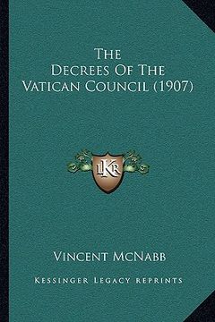 portada the decrees of the vatican council (1907) (en Inglés)