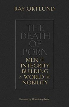 portada The Death of Porn: Men of Integrity Building a World of Nobility (en Inglés)