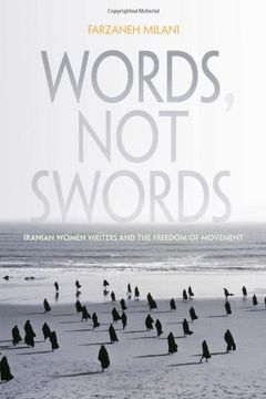 portada Words not Swords: Iranian Women Writers and the Freedom of Movement (Gender, Culture, and Politics in the Middle East) (en Inglés)