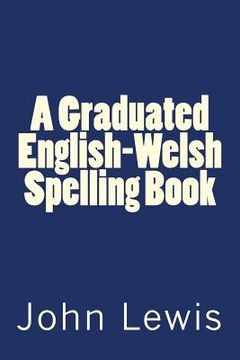 portada A Graduated English-Welsh Spelling Book (en Inglés)