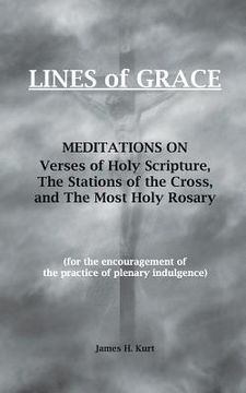 portada Lines of Grace: Meditations on Verses of Holy Scripture, the Stations of the Cross, and the Most Holy Rosary (en Inglés)