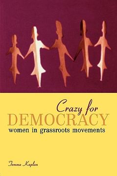 portada crazy for democracy: women in grassroots movements (en Inglés)