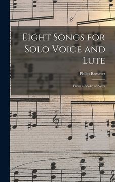 portada Eight Songs for Solo Voice and Lute: From a Booke of Ayres (in English)