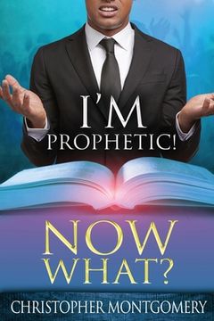 portada I'm Prophetic! Now What?