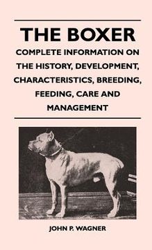 portada the boxer - complete information on the history, development, characteristics, breeding, feeding, care and management (in English)