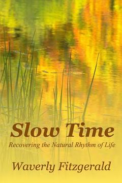 portada Slow Time: Recovering the Natural Rhythm of Life (en Inglés)