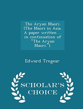 portada The Aryan Maori. (The Maori in Asia. A paper written ... in continuation of "The Aryan Maori."). - Scholar's Choice Edition