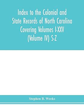 portada Index to the Colonial and State Records of North Carolina Covering Volumes I-Xxv (Volume iv) s-z 