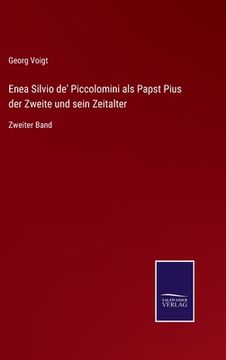 portada Enea Silvio de' Piccolomini als Papst Pius der Zweite und sein Zeitalter: Zweiter Band (en Alemán)