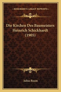 portada Die Kirchen Des Baumeisters Heinrich Schickhardt (1905) (in German)