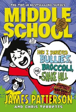 portada Middle School: How i Survived Bullies, Broccoli, and Snake Hill by Patterson, James, Tebbetts, Chris (2013) Hardcover (in English)