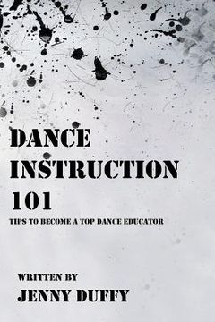 portada Dance Instruction 101: Tips to become a top Dance Educator (en Inglés)