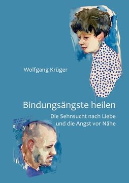 portada Bindungsängste Heilen: Die Sehnsucht Nach Liebe und die Angst vor Nähe (en Alemán)